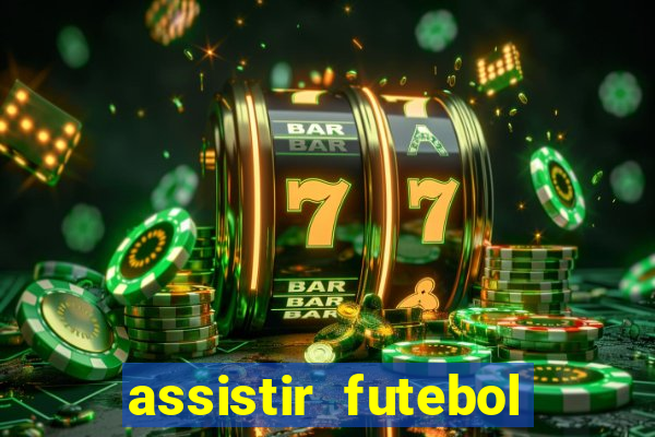 assistir futebol online play hd